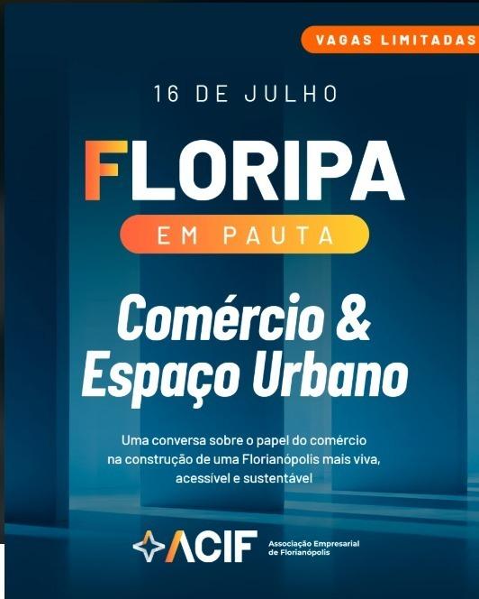 ACIF promove debate sobre o futuro do comércio e do Centro de Florianópolis nesta quinta-feira